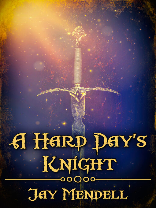 Title details for A Hard Day's Knight by Jay Mendell - Available